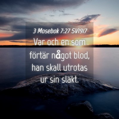 Picture 04 - 3 Mosebok 7:27 SV1917 - Var och en som förtär något blod, han skall - Bible Verse Picture