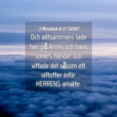 Picture 04 - 3 Mosebok 8:27 SV1917 - Och alltsammans lade han på Arons och hans - Bible Verse Picture