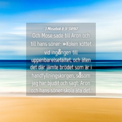 Picture 04 - 3 Mosebok 8:31 SV1917 - Och Mose sade till Aron och till hans söner: - Bible Verse Picture