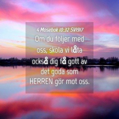 Picture 04 - 4 Mosebok 10:32 SV1917 - Om du följer med oss, skola vi låta också dig - Bible Verse Picture