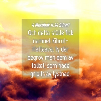 Picture 04 - 4 Mosebok 11:34 SV1917 - Och detta ställe fick namnet Kibrot-Hattaava, ty - Bible Verse Picture