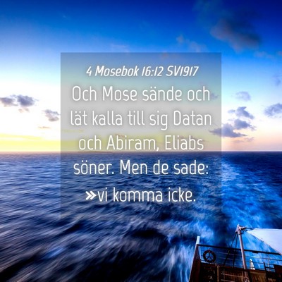 Picture 04 - 4 Mosebok 16:12 SV1917 - Och Mose sände och lät kalla till sig Datan och - Bible Verse Picture