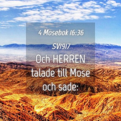 Picture 04 - 4 Mosebok 16:36 SV1917 - Och HERREN talade till Mose och - Bible Verse Picture