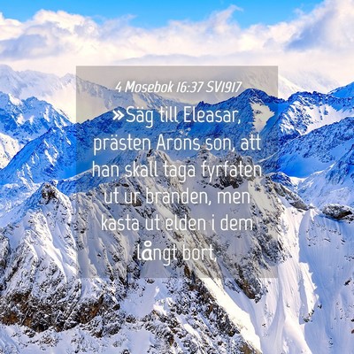 Picture 04 - 4 Mosebok 16:37 SV1917 - »Säg till Eleasar, prästen Arons son, att han - Bible Verse Picture