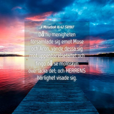 Picture 04 - 4 Mosebok 16:42 SV1917 - Då nu menigheten församlade sig emot Mose och - Bible Verse Picture