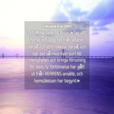 Picture 04 - 4 Mosebok 16:46 SV1917 - Och Mose sade till Aron: »Tag ditt fyrfat och - Bible Verse Picture
