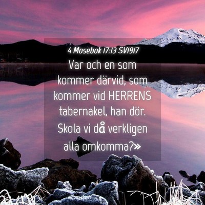 Picture 04 - 4 Mosebok 17:13 SV1917 - Var och en som kommer därvid, som kommer vid - Bible Verse Picture