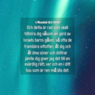 Picture 04 - 4 Mosebok 18:11 SV1917 - Och detta är rad som skall tillhöra dig såsom - Bible Verse Picture