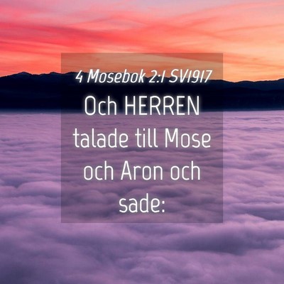 Picture 04 - 4 Mosebok 2:1 SV1917 - Och HERREN talade till Mose och Aron och - Bible Verse Picture