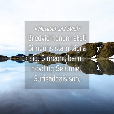 Picture 04 - 4 Mosebok 2:12 SV1917 - Bredvid honom skall Simeons stam lägra sig: - Bible Verse Picture
