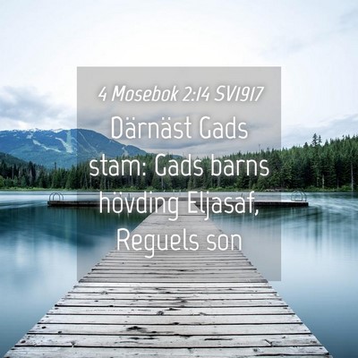 Picture 04 - 4 Mosebok 2:14 SV1917 - Därnäst Gads stam: Gads barns hövding Eljasaf, - Bible Verse Picture