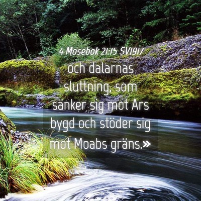 Picture 04 - 4 Mosebok 21:15 SV1917 - och dalarnas sluttning, som sänker sig mot Ars - Bible Verse Picture