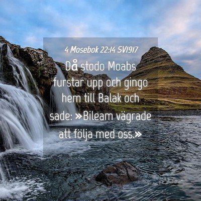 Picture 04 - 4 Mosebok 22:14 SV1917 - Då stodo Moabs furstar upp och gingo hem till - Bible Verse Picture