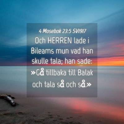 Picture 04 - 4 Mosebok 23:5 SV1917 - Och HERREN lade i Bileams mun vad han skulle - Bible Verse Picture