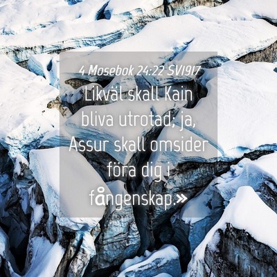 Picture 04 - 4 Mosebok 24:22 SV1917 - Likväl skall Kain bliva utrotad; ja, Assur skall - Bible Verse Picture
