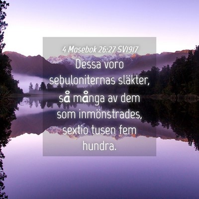 Picture 04 - 4 Mosebok 26:27 SV1917 - Dessa voro sebuloniternas släkter, så många av - Bible Verse Picture