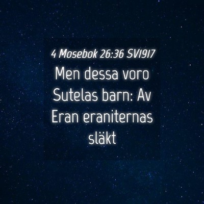 Picture 04 - 4 Mosebok 26:36 SV1917 - Men dessa voro Sutelas barn: Av Eran eraniternas - Bible Verse Picture