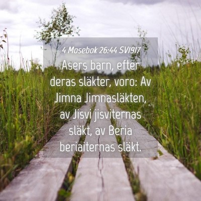 Picture 04 - 4 Mosebok 26:44 SV1917 - Asers barn, efter deras släkter, voro: Av Jimna - Bible Verse Picture