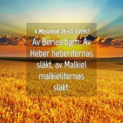 Picture 04 - 4 Mosebok 26:45 SV1917 - Av Berias barn: Av Heber heberiternas släkt, av - Bible Verse Picture