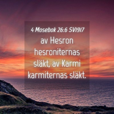 Picture 04 - 4 Mosebok 26:6 SV1917 - av Hesron hesroniternas släkt, av Karmi - Bible Verse Picture