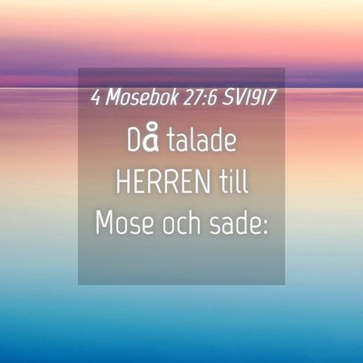 Picture 04 - 4 Mosebok 27:6 SV1917 - Då talade HERREN till Mose och - Bible Verse Picture