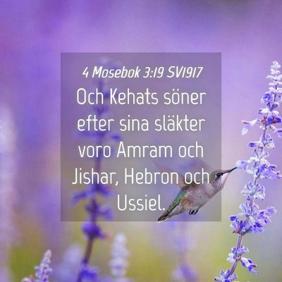 Picture 04 - 4 Mosebok 3:19 SV1917 - Och Kehats söner efter sina släkter voro Amram - Bible Verse Picture