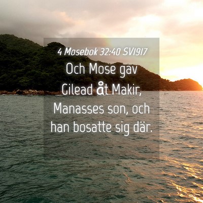 Picture 04 - 4 Mosebok 32:40 SV1917 - Och Mose gav Gilead åt Makir, Manasses son, och - Bible Verse Picture