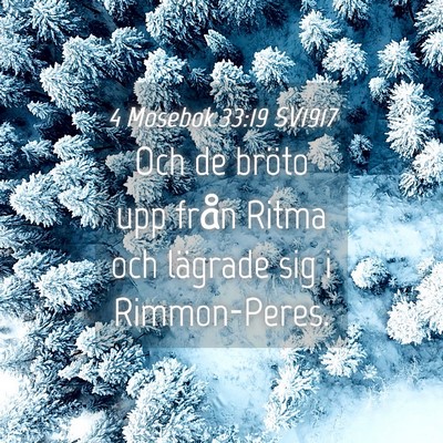 Picture 04 - 4 Mosebok 33:19 SV1917 - Och de bröto upp från Ritma och lägrade sig i - Bible Verse Picture