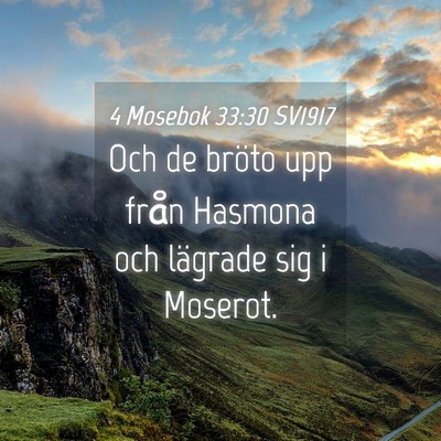 Picture 04 - 4 Mosebok 33:30 SV1917 - Och de bröto upp från Hasmona och lägrade sig - Bible Verse Picture