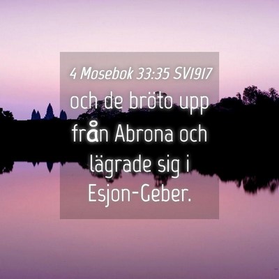 Picture 04 - 4 Mosebok 33:35 SV1917 - och de bröto upp från Abrona och lägrade sig i - Bible Verse Picture