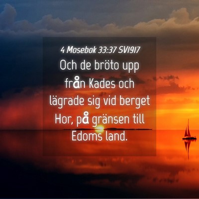 Picture 04 - 4 Mosebok 33:37 SV1917 - Och de bröto upp från Kades och lägrade sig - Bible Verse Picture