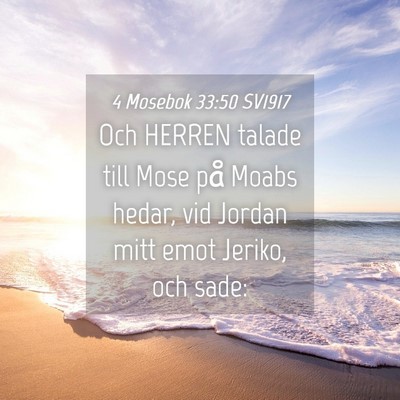 Picture 04 - 4 Mosebok 33:50 SV1917 - Och HERREN talade till Mose på Moabs hedar, vid - Bible Verse Picture