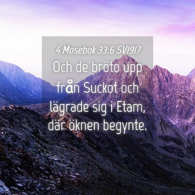 Picture 04 - 4 Mosebok 33:6 SV1917 - Och de bröto upp från Suckot och lägrade sig i - Bible Verse Picture