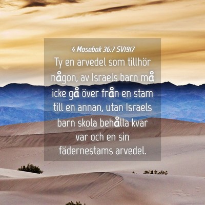 Picture 04 - 4 Mosebok 36:7 SV1917 - Ty en arvedel som tillhör någon, av Israels - Bible Verse Picture
