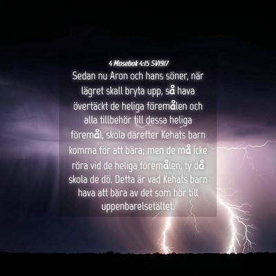 Picture 04 - 4 Mosebok 4:15 SV1917 - Sedan nu Aron och hans söner, när lägret skall - Bible Verse Picture