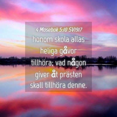 Picture 04 - 4 Mosebok 5:10 SV1917 - honom skola allas heliga gåvor tillhöra; vad - Bible Verse Picture