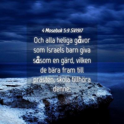 Picture 04 - 4 Mosebok 5:9 SV1917 - Och alla heliga gåvor som Israels barn giva - Bible Verse Picture