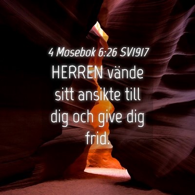 Picture 04 - 4 Mosebok 6:26 SV1917 - HERREN vände sitt ansikte till dig och give dig - Bible Verse Picture