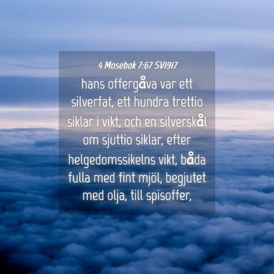 Picture 04 - 4 Mosebok 7:67 SV1917 - hans offergåva var ett silverfat, ett hundra - Bible Verse Picture
