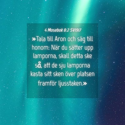 Picture 04 - 4 Mosebok 8:2 SV1917 - »Tala till Aron och säg till honom: När du - Bible Verse Picture