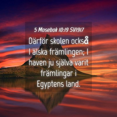 Picture 04 - 5 Mosebok 10:19 SV1917 - Därför skolen också I älska främlingen; I - Bible Verse Picture
