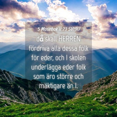Picture 04 - 5 Mosebok 11:23 SV1917 - då skall HERREN fördriva alla dessa folk för - Bible Verse Picture