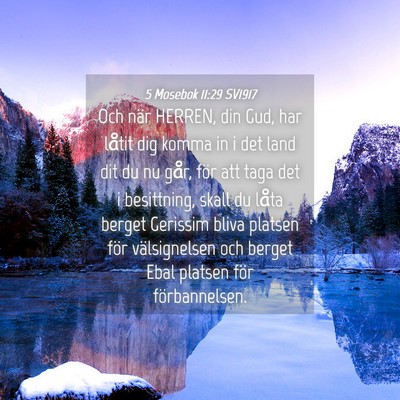 Picture 04 - 5 Mosebok 11:29 SV1917 - Och när HERREN, din Gud, har låtit dig komma in - Bible Verse Picture