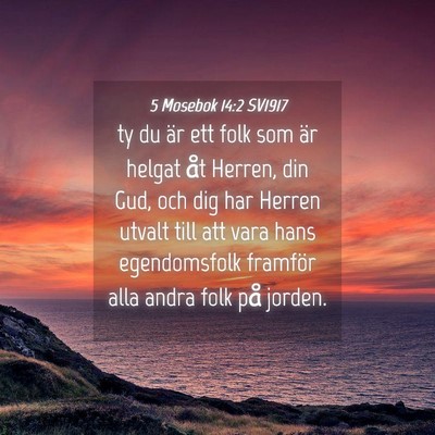 Picture 04 - 5 Mosebok 14:2 SV1917 - ty du är ett folk som är helgat åt Herren, din - Bible Verse Picture