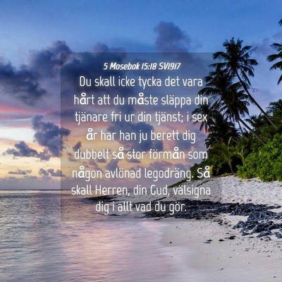Picture 04 - 5 Mosebok 15:18 SV1917 - Du skall icke tycka det vara hårt att du måste - Bible Verse Picture