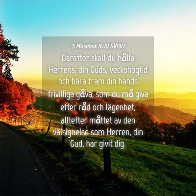 Picture 04 - 5 Mosebok 16:10 SV1917 - Därefter skall du hålla Herrens, din Guds, - Bible Verse Picture