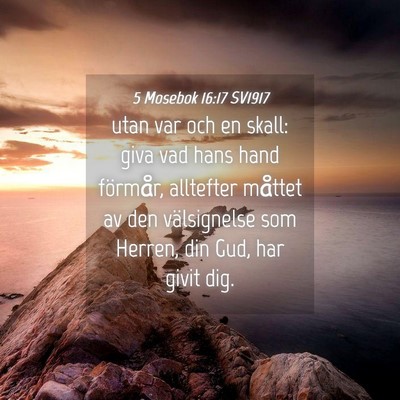 Picture 04 - 5 Mosebok 16:17 SV1917 - utan var och en skall: giva vad hans hand - Bible Verse Picture