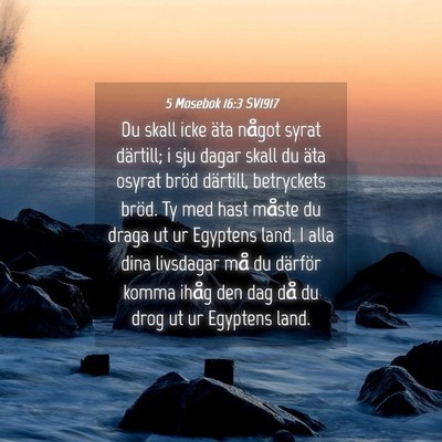 Picture 04 - 5 Mosebok 16:3 SV1917 - Du skall icke äta något syrat därtill; i sju - Bible Verse Picture
