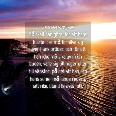 Picture 04 - 5 Mosebok 17:20 SV1917 - Så skall han göra, för att hans hjärta icke - Bible Verse Picture