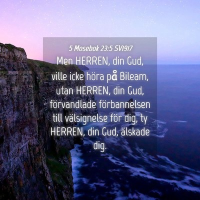 Picture 04 - 5 Mosebok 23:5 SV1917 - Men HERREN, din Gud, ville icke höra på Bileam, - Bible Verse Picture